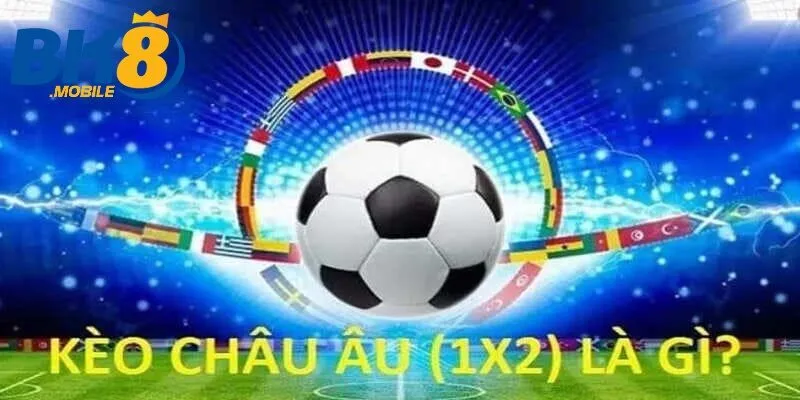 Kèo châu âu Bk8 hấp dẫn người chơi